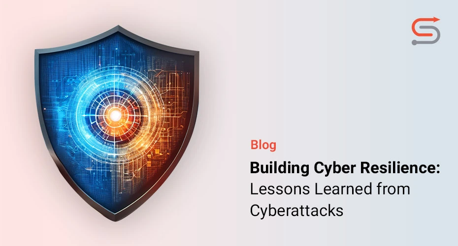 Building Cyber Resilience: Lessons Learned from Cyberattacks